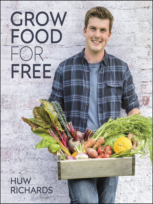 Title details for Grow Food for Free by Huw Richards - Available